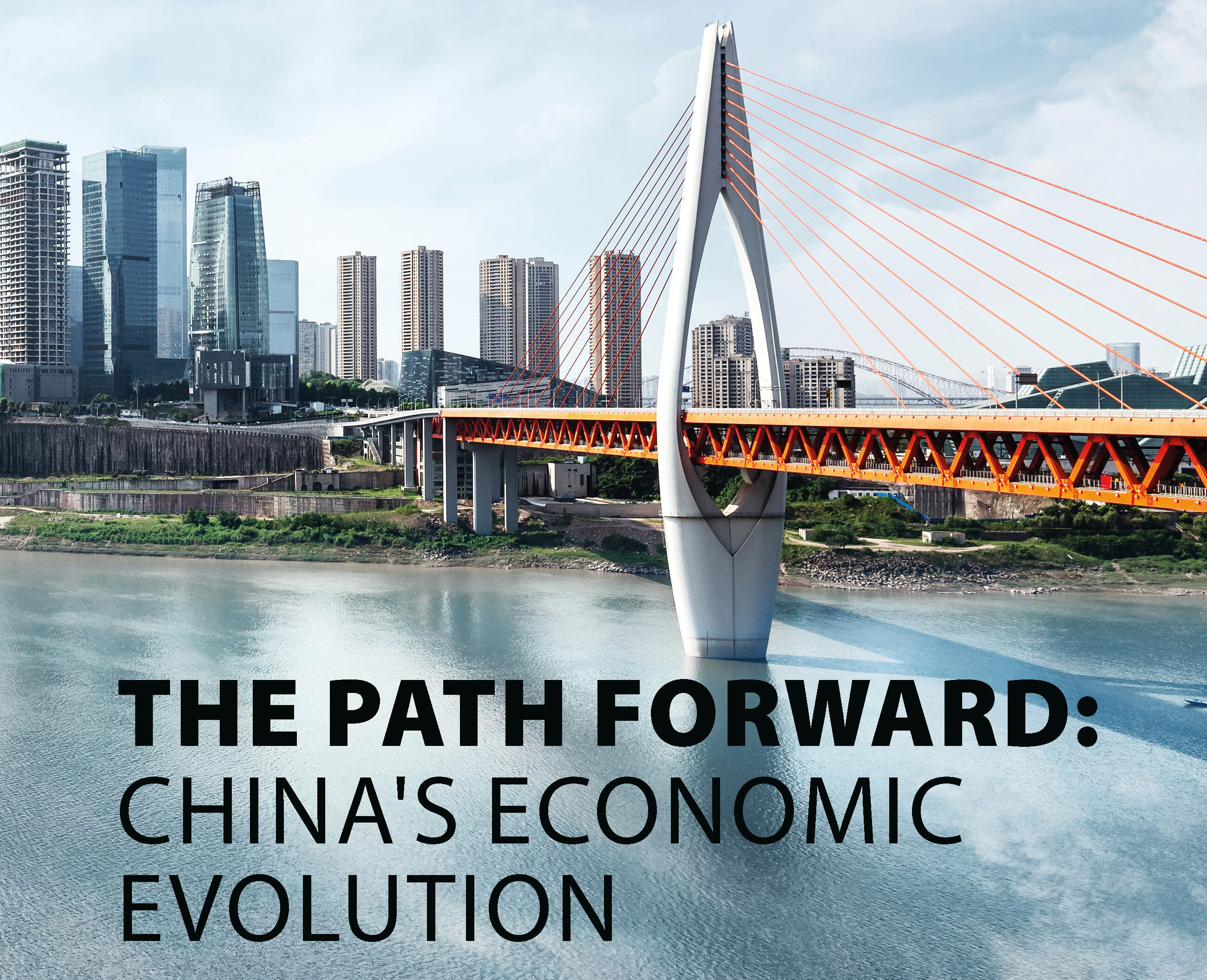 THE PATH FORWARD: CHINA'S ECONOMIC EVOLUTION